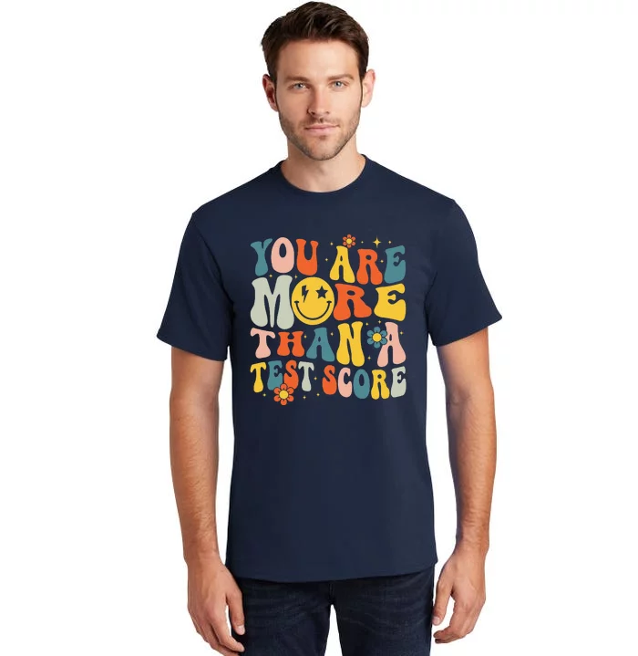 Groovy You Are More Than A Test Score Teacher Testing Day Tall T-Shirt