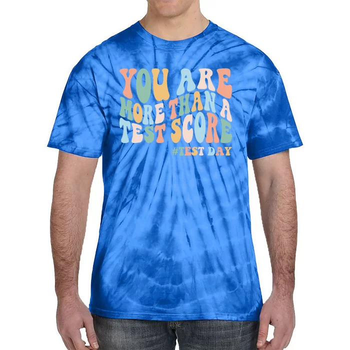 Groovy You Are More Than A Test Score Teacher Tie-Dye T-Shirt