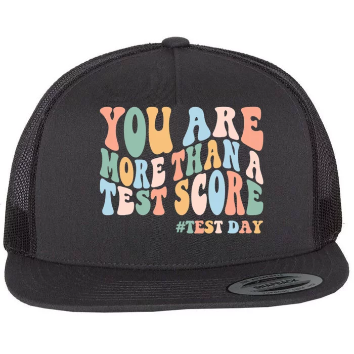 Groovy You Are More Than A Test Score Teacher Testing Day Flat Bill Trucker Hat