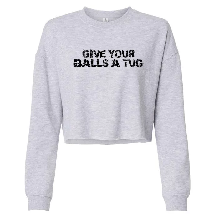 Give Your Balls A Tug Funny Hockey Trash Talk Gag Gift Cropped Pullover Crew