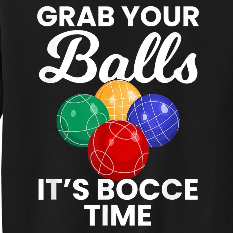 Grab Your Balls It's Bocce Time, Bocce Tall Sweatshirt