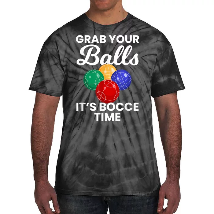 Grab Your Balls It's Bocce Time, Bocce Tie-Dye T-Shirt