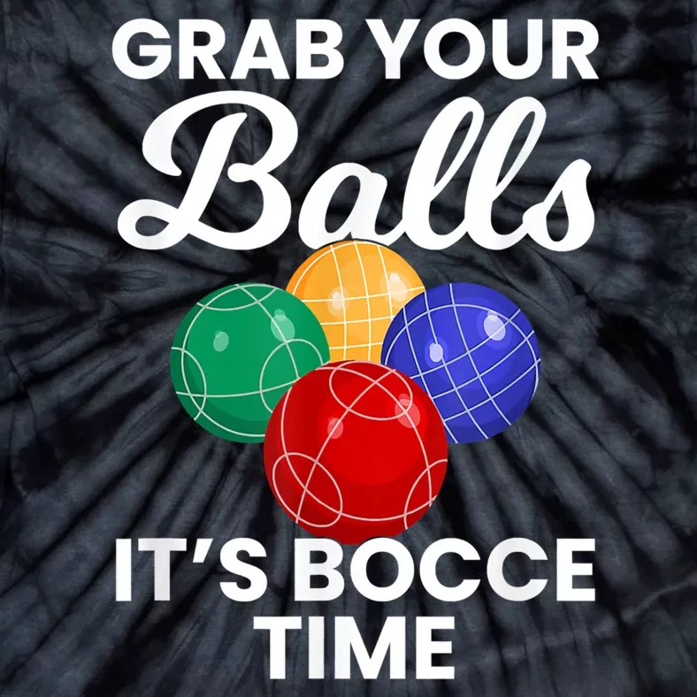 Grab Your Balls It's Bocce Time, Bocce Tie-Dye T-Shirt