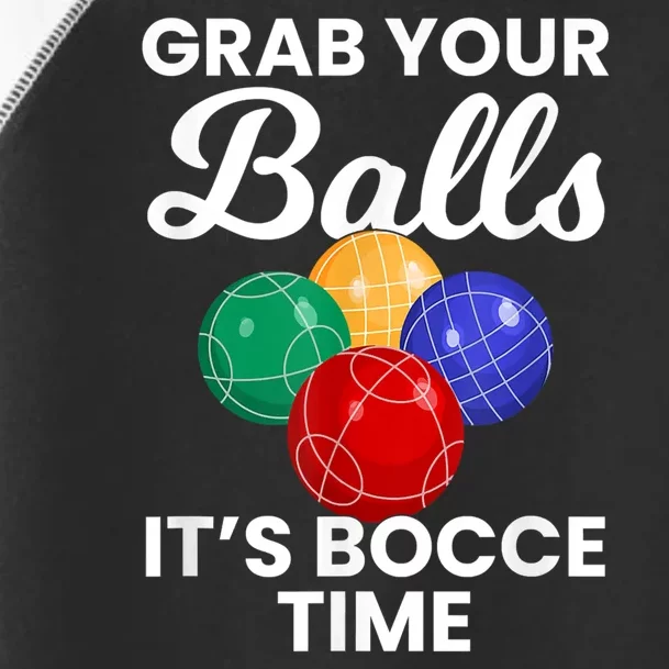 Grab Your Balls It's Bocce Time, Bocce Toddler Fine Jersey T-Shirt