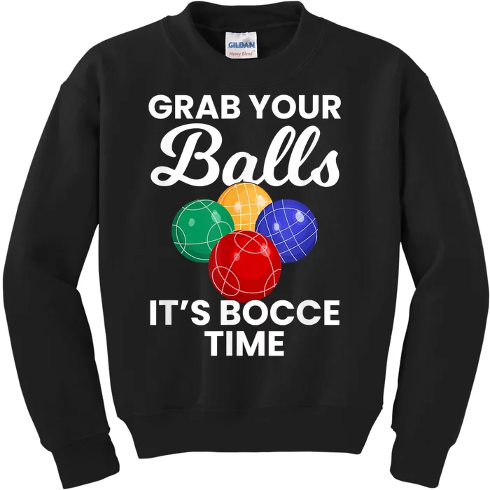 Grab Your Balls It's Bocce Time, Bocce Kids Sweatshirt