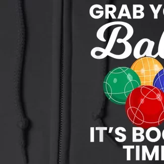 Grab Your Balls It's Bocce Time, Bocce Full Zip Hoodie