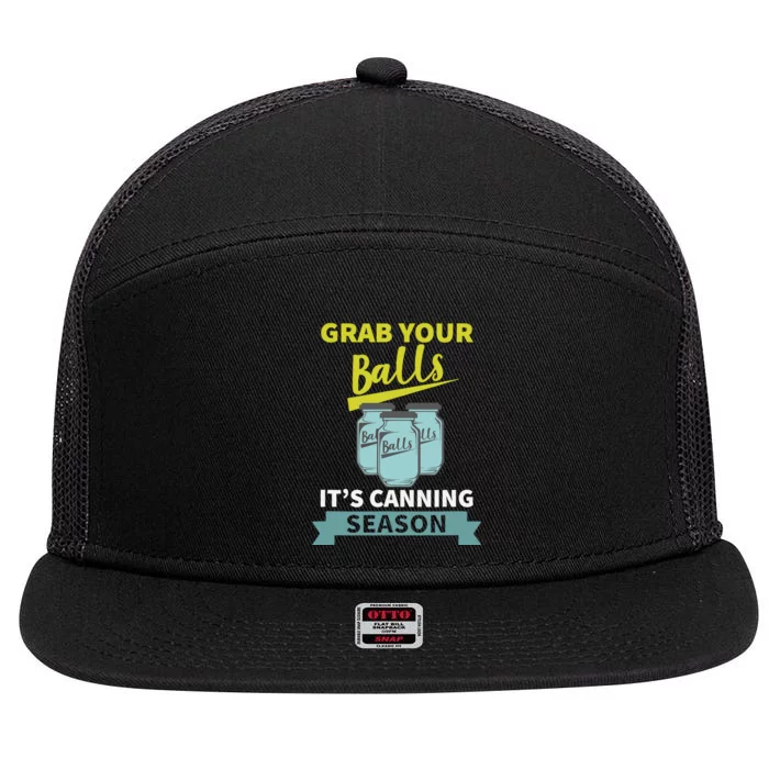 Grab Your Balls ItS Canning Season Funny Saying 7 Panel Mesh Trucker Snapback Hat