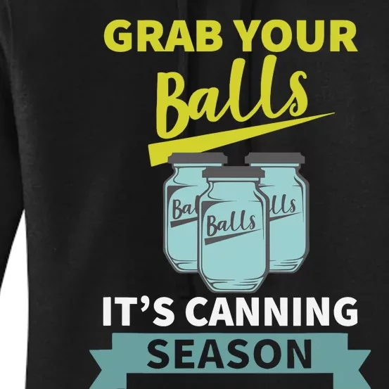 Grab Your Balls ItS Canning Season Funny Saying Women's Pullover Hoodie