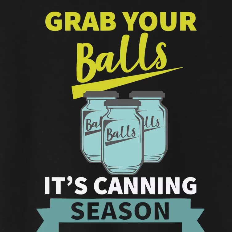 Grab Your Balls ItS Canning Season Funny Saying Women's Crop Top Tee