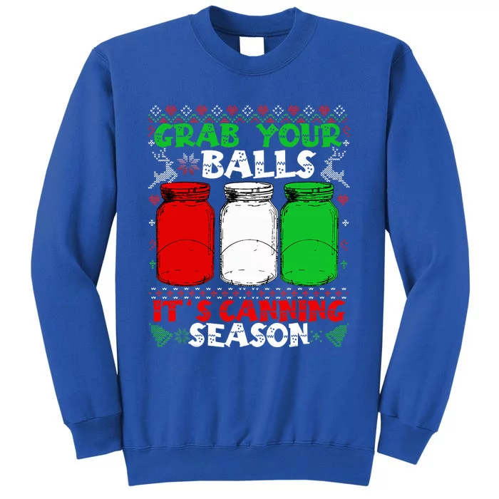 Grab Your Balls Canning Christmas Mason Jar Xmas Gifts Tall Sweatshirt