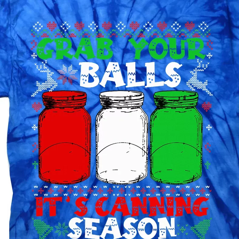 Grab Your Balls Canning Christmas Mason Jar Xmas Gifts Tie-Dye T-Shirt