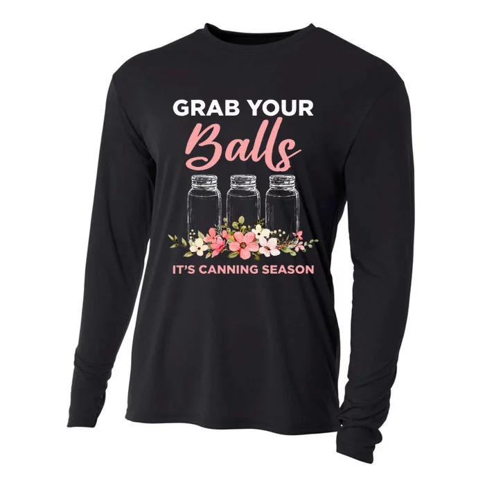 Grab Your Balls ItS Canning Season Funny Saying Gag Joke Cooling Performance Long Sleeve Crew