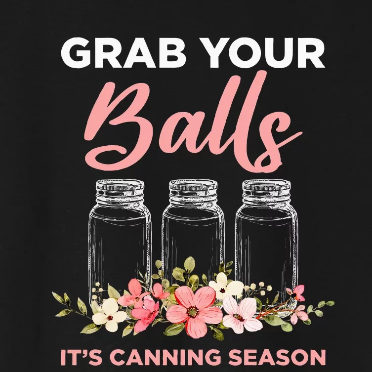 Grab Your Balls ItS Canning Season Funny Saying Gag Joke Women's Crop Top Tee