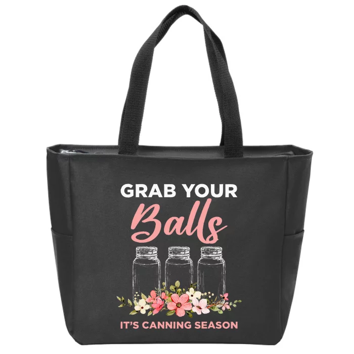 Grab Your Balls ItS Canning Season Funny Saying Gag Joke Zip Tote Bag