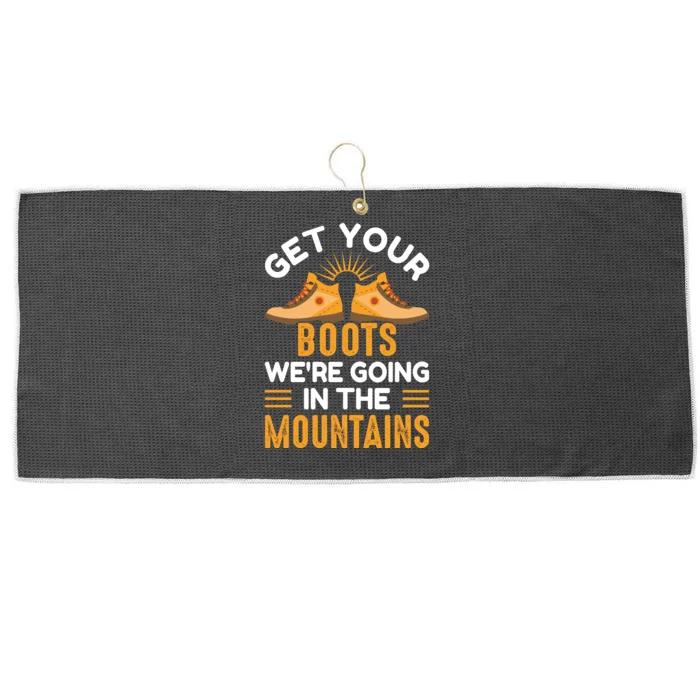 Get Your Boots We're Going In The Mountains Funny Camping Large Microfiber Waffle Golf Towel