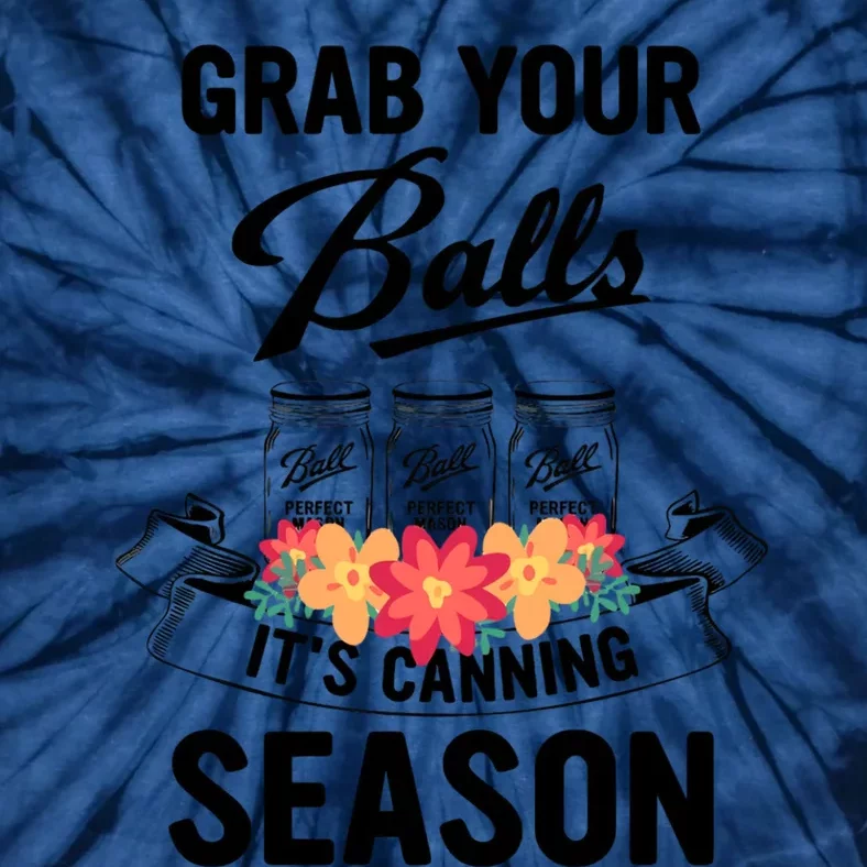 Grab Your Balls It’s Canning Season Tie-Dye T-Shirt