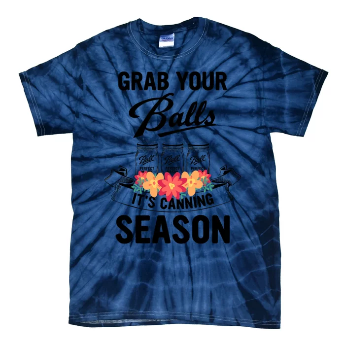 Grab Your Balls It’s Canning Season Tie-Dye T-Shirt