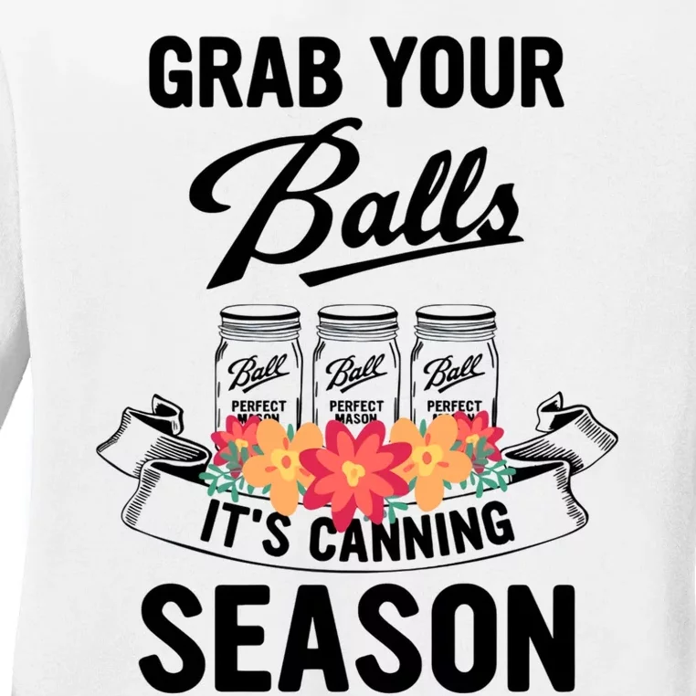 Grab Your Balls It’s Canning Season Ladies Long Sleeve Shirt