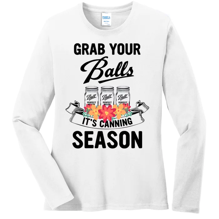 Grab Your Balls It’s Canning Season Ladies Long Sleeve Shirt