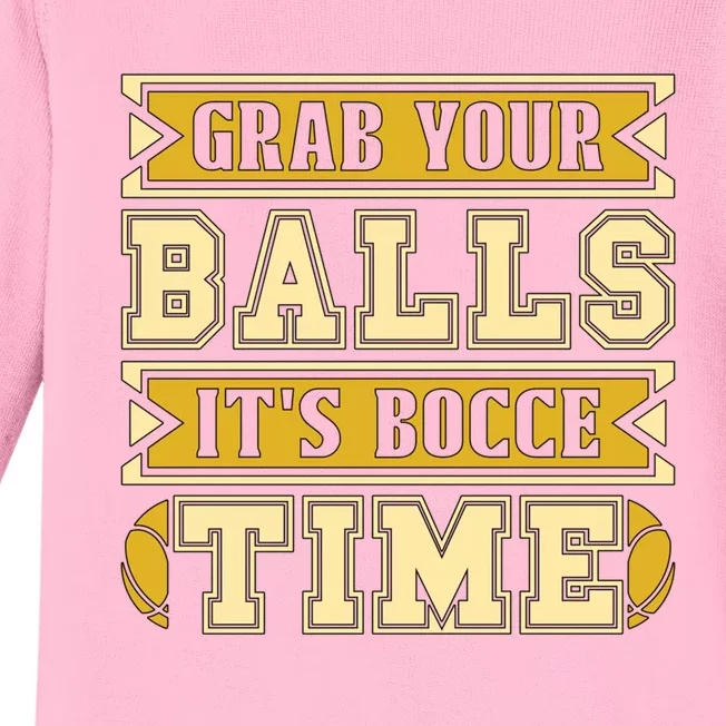 Grab Your Balls ItS Bocce Time Loves Petanque Bocce Ball Gift Baby Long Sleeve Bodysuit