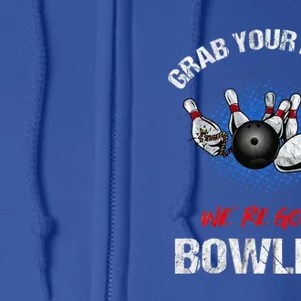 Grab Your Balls We're Going Bowling Funny Full Zip Hoodie