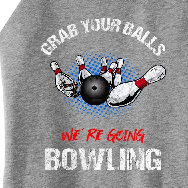 Grab Your Balls We're Going Bowling Funny Women’s Perfect Tri Rocker Tank