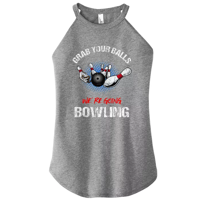 Grab Your Balls We're Going Bowling Funny Women’s Perfect Tri Rocker Tank