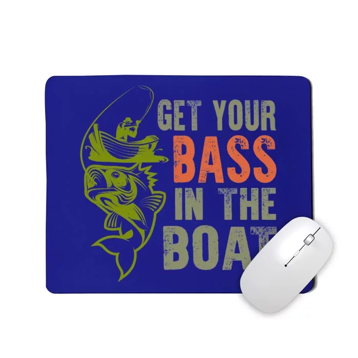 Get Your Bass In The Boat Fishing Father's Day Gift Mousepad