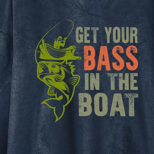 Get Your Bass In The Boat Fishing Father's Day Gift Hooded Wearable Blanket