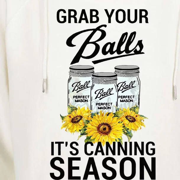 Grab Your Balls It’s Canning Season Womens Funnel Neck Pullover Hood