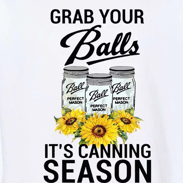 Grab Your Balls It’s Canning Season Garment-Dyed Sweatshirt