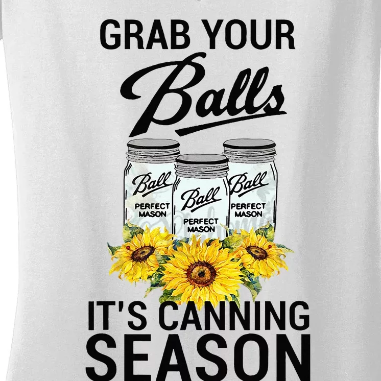 Grab Your Balls It’s Canning Season Women's V-Neck T-Shirt