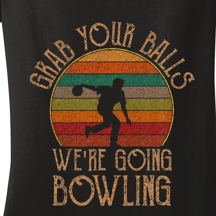 Grab Your Balls Were Going Bowling Funny Bowling Women's V-Neck T-Shirt