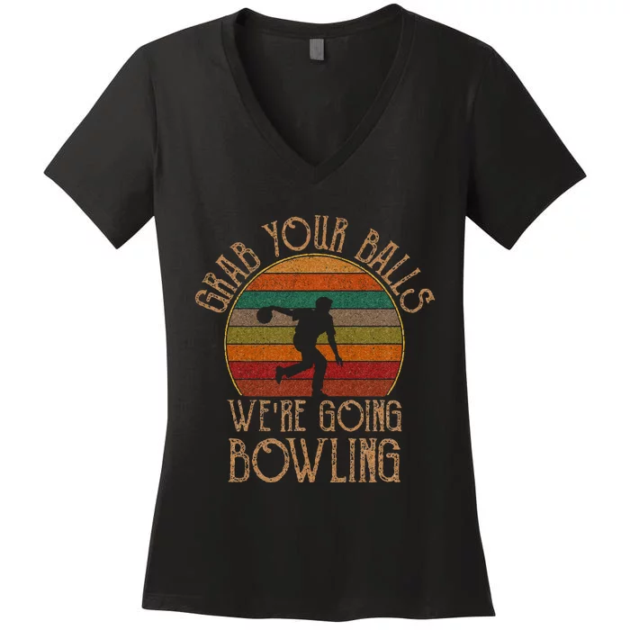 Grab Your Balls Were Going Bowling Funny Bowling Women's V-Neck T-Shirt