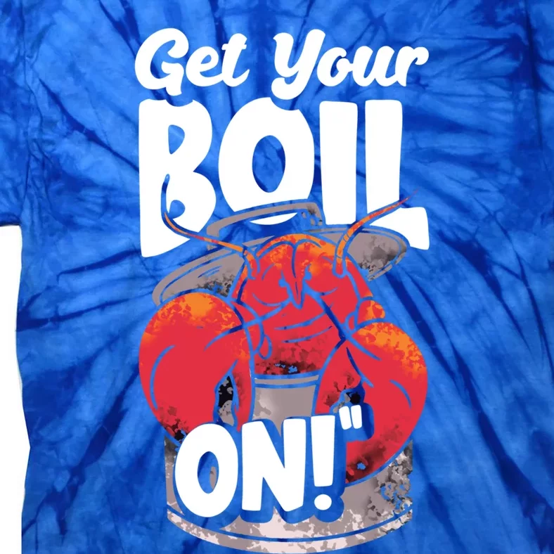 Get Your Boil On Crawfish Bowl Season Gift Tie-Dye T-Shirt