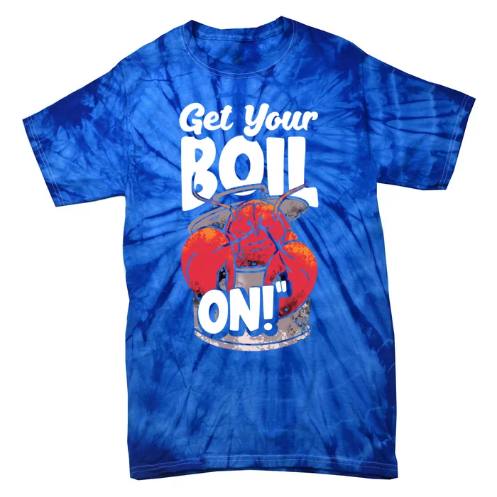 Get Your Boil On Crawfish Bowl Season Gift Tie-Dye T-Shirt