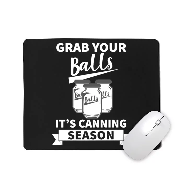 Grab Your Balls It's Canning Season Funny Saying Gag Joke Premium Mousepad