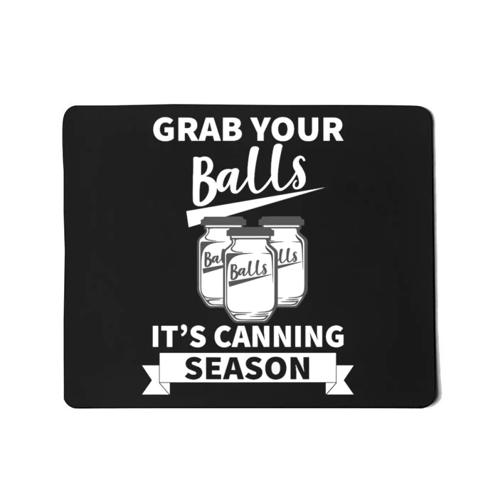 Grab Your Balls It's Canning Season Funny Saying Gag Joke Premium Mousepad