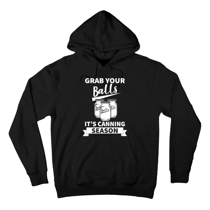 Grab Your Balls It's Canning Season Funny Saying Gag Joke Premium Tall Hoodie