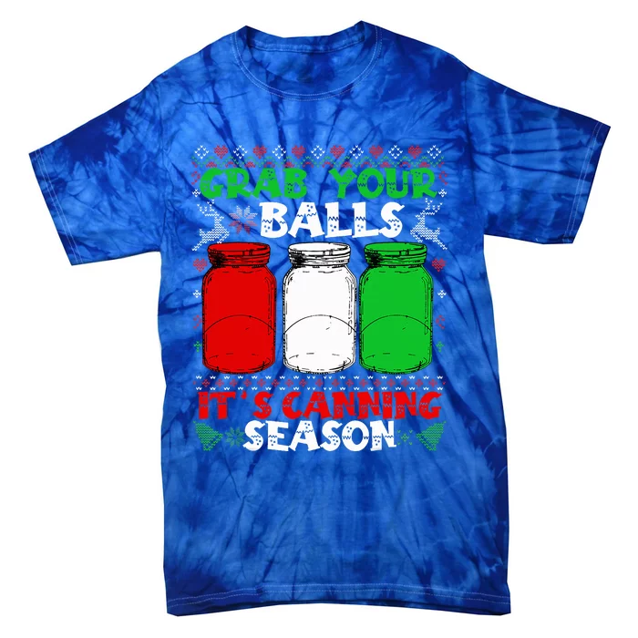 Grab Your Balls Canning Christmas Mason Jar Xmas Gifts Tie-Dye T-Shirt