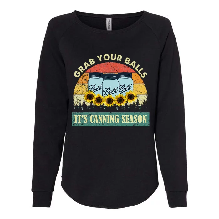 Grab Your Balls Its Canning Season Sunflower Vintage Womens California Wash Sweatshirt