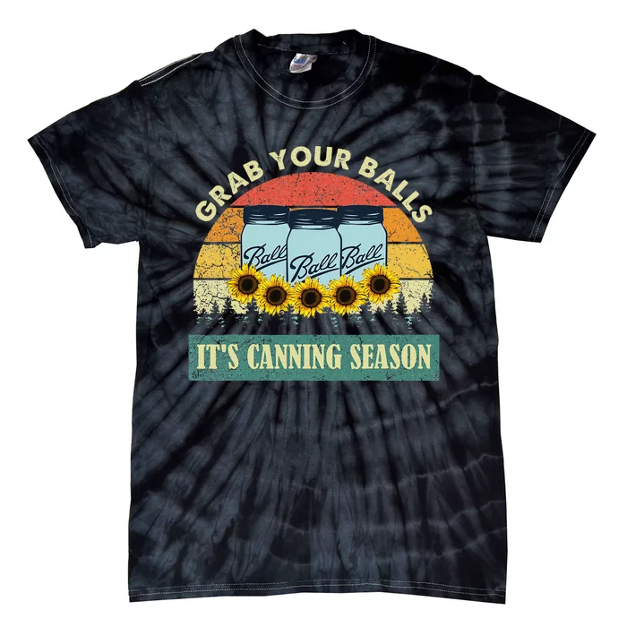 Grab Your Balls Its Canning Season Sunflower Vintage Tie-Dye T-Shirt