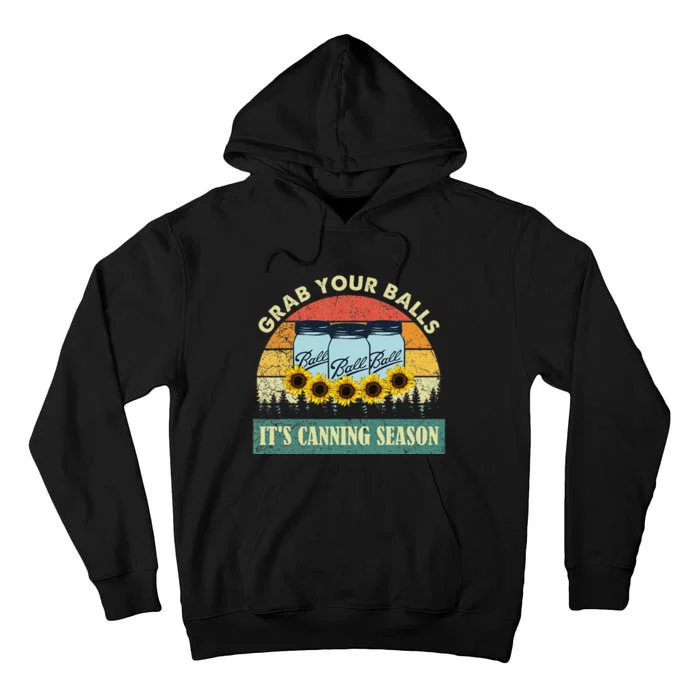 Grab Your Balls Its Canning Season Sunflower Vintage Tall Hoodie