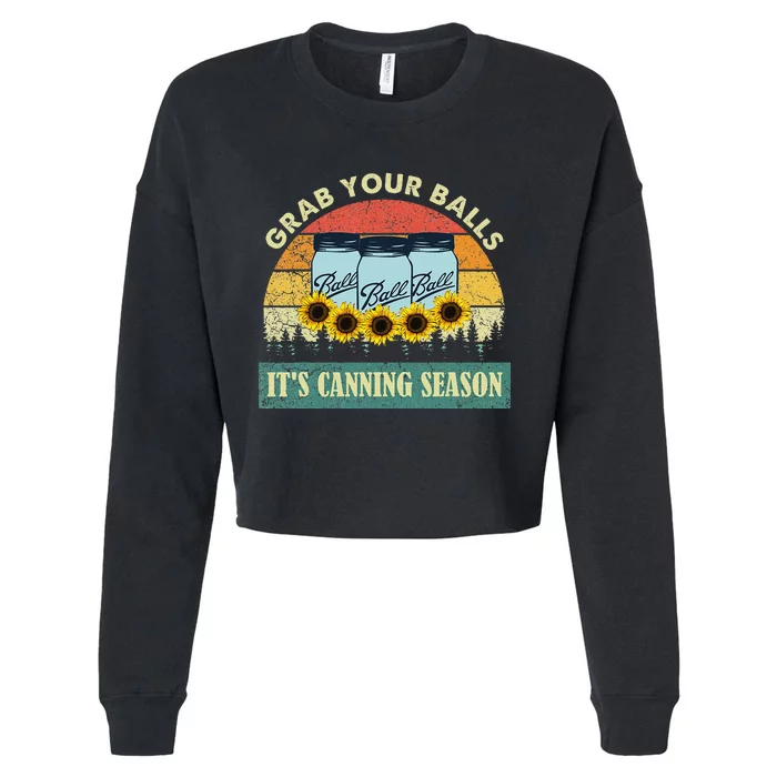 Grab Your Balls Its Canning Season Sunflower Vintage Cropped Pullover Crew