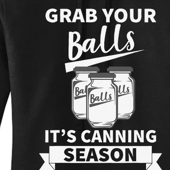 Grab Your Balls Its Canning Season Women's Pullover Hoodie