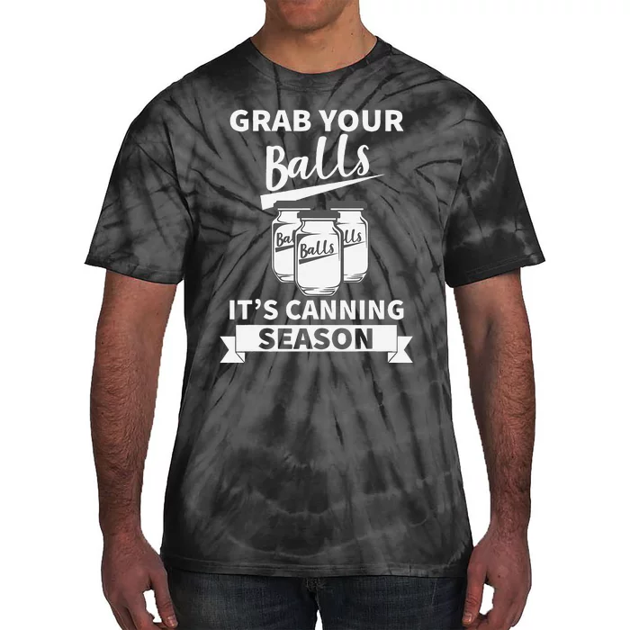 Grab Your Balls Its Canning Season Tie-Dye T-Shirt