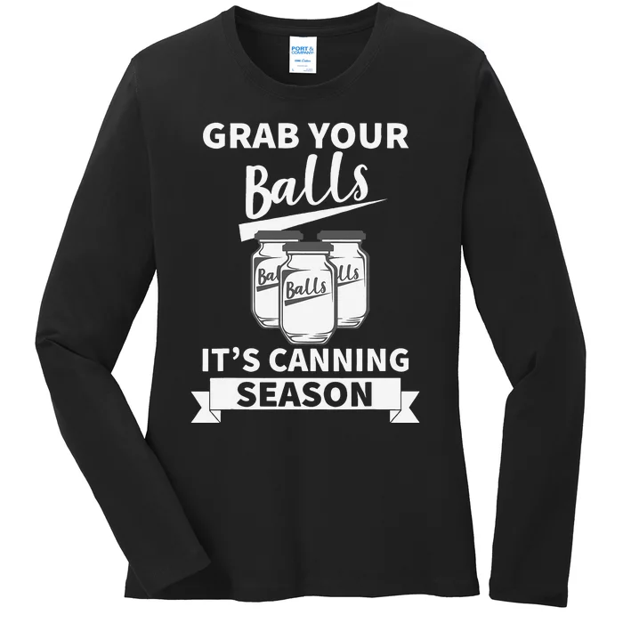 Grab Your Balls Its Canning Season Ladies Long Sleeve Shirt