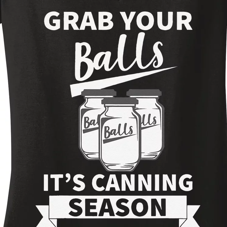 Grab Your Balls Its Canning Season Women's V-Neck T-Shirt