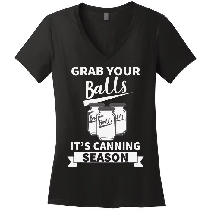 Grab Your Balls Its Canning Season Women's V-Neck T-Shirt