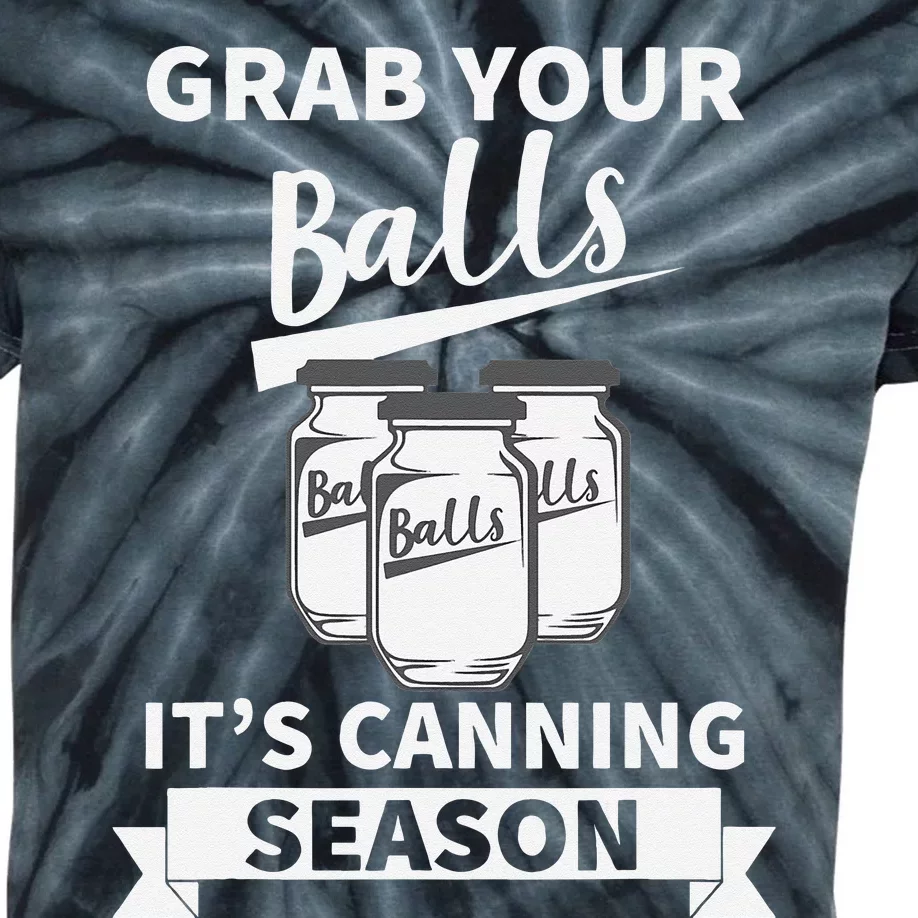 Grab Your Balls Its Canning Season Kids Tie-Dye T-Shirt